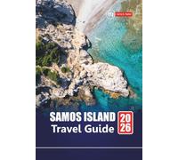SAMOS ISLAND TRAVEL GUIDE 2026: Discover Top Attractions, Beaches, Local Food Spots, Cultural Experiences, and Itineraries for Planning Your Greek Island Getaway