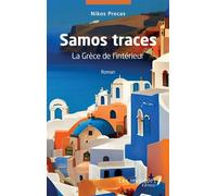 Samos traces La Grèce de l'intérieur - Nikos Precas - Les Impliqués - broché - Récit