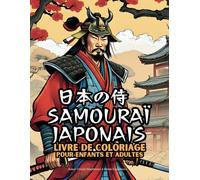 Samouraï japonais Livre de coloriage pour enfants et adultes: Un livre avec des illustrations de samouraïs à colorier
