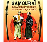 Samourai, les armes et l'esprit du guerrier japonais