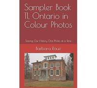 Sampler Book 11, Ontario In Colour Photos: Saving Our History One Photo At A Time (Sampler Cruising Ontario)