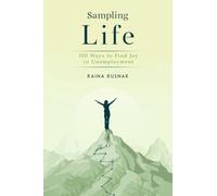 Sampling Life: 100 Ways to Find Joy in Unemployment