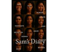 Sam's Diary: A tale of trauma, betrayal, and redemption-told by a woman who was pushed too far and turned into the storm