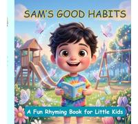 SAM'S GOOD HABITS: A Fun Rhyming Book for Little Kids