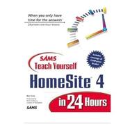 Sams Teach Yourself HomeSite 4 in 24 Hours (The Sam Teach Yourself in 24 Hours Series) Paperback - Import, 19 May 1999 by Ben Forta (Author)
