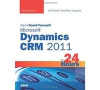 Sams Teach Yourself Microsoft Dynamics CRM 2011 in 24 Hours Anne Stanton Anne Stanton (Auteur)