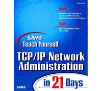 Sams Teach Yourself TCP/IP Network Administration in 21 Days