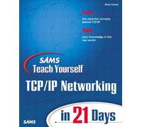 Sams Teach Yourself Tcp/Ip Networking in 21 Days