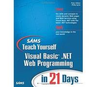 Sams Teach Yourself Visual Basic .Net Web Programming in 21 Days Peter Aitken, Philip Syme (Auteur)