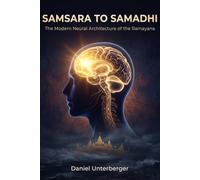 SAMSARA TO SAMADHI: Why We Do Yoga: The modern Neural Architecture of the Ramayana