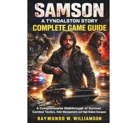 Samson: A Tyndalston Story Complete Game Guide: A Comprehensive Walkthrough of Survival, Combat Tactics, Debt Management, and High-Stakes Escapes