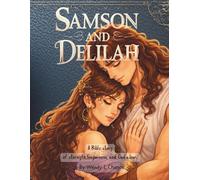 Samson and Delilah: A Bible story of strength, forgiveness, and God's love