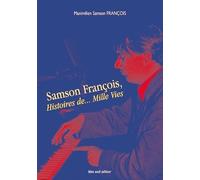 Samson François Histoires De...Mille Vies