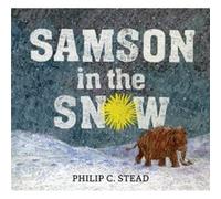 Samson in the Snow by Philip C Stead Philip C Stead (Auteur)