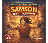 Samson, the Strongest Hero: A Bible Story for Kids About God-Given Strength, Obedience, and Courage