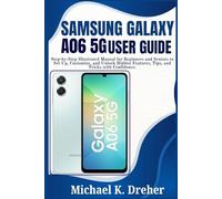 Samsung Galaxy A06 5G User Guide: Step-by-Step Illustrated Manual for Beginners and Seniors to Set Up, Customize, and Unlock Hidden Features, Tips, and Tricks with Confidence.