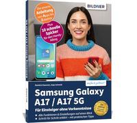 Samsung Galaxy A17 / A17 5G - Für Einsteiger ohne Vorkenntnisse: Die verständliche Anleitung für Ihr Smartphone