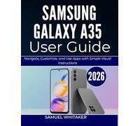 SAMSUNG GALAXY A35 USER GUIDE: Explore Features, Apps, and Settings with Step-by-Step Visual Lessons