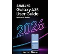 Samsung Galaxy A35 User Guide for Beginners & Seniors 2026: An Easy-to-Follow Manual for Settings, Features, and Everyday Smartphone Use