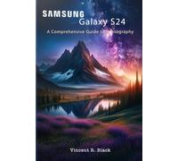 Samsung Galaxy S24: A Comprehensive Guide to Photography