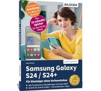 Samsung Galaxy S24 / S24+ - Für Einsteiger ohne Vorkenntnisse: Die verständliche Anleitung für Ihr Smartphone - auch für S23 / S23+ / S22 / S22+ / S23 ... auf One UI 6.1 oder höher durchgeführt wurde.