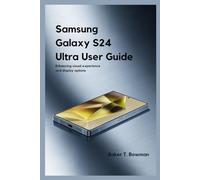 SAMSUNG GALAXY S24 ULTRA USER GUIDE: Enhancing Visual Experience and Display Options