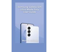 Samsung Galaxy S25 Ultra Made Easy User Guide 2026 Edition: Master your new Galaxy like a pro with crystal-clear steps, hidden tricks, and senior-friendly visuals.