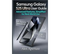 Samsung galaxy s25 ultra user Guide: Advanced Features, Simplified for Real-World Use