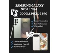 SAMSUNG GALAXY S25 ULTRA VS GOOGLE PIXEL 9 PRO: A Comprehensive 2025 Review of Features, Performance, and Value