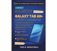 SAMSUNG GALAXY TAB A9+ MASTERY MADE SIMPLE: The Simplified Screenshot Free User Guide for Seniors & Everyday Users-Quick Setup, Hidden Tricks, & Problem Solving for Your 11-Inch Android Wi-Fi Tablet