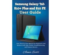 Samsung Galaxy Tab S10+ Plus and S10 FE User Guide: Easy Step-by-Step Manual for Beginners and Seniors with Tips, Tricks, Troubleshooting, and Camera Secrets