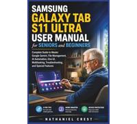 Samsung Galaxy Tab S11 Ultra User Manual for Seniors and Beginners: Complete Guide to Master Google Gemini, File Management, AI Automation, One UI, Multitasking, Troubleshooting, and Special Features