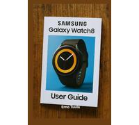 Samsung Galaxy Watch 8 User Guide: The Complete Step-by-Step Manual to Master Your Samsung Galaxy Watch 8 and Classic Setup, Customize, and Unlock Hidden Features Like a Pro
