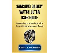 SAMSUNG GALAXY WATCH ULTRA USER GUIDE: Enhancing Productivity with Smart Integrations and Tools