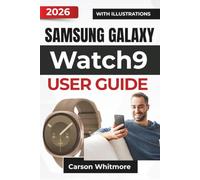 Samsung Galaxy Watch9 USER GUIDE 2026: Everyday Use, Health Tracking, Smart Features, Customization, Maintenance, and Troubleshooting Support for a Smoother Smartwatch Experience