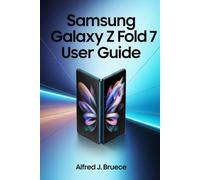 SAMSUNG GALAXY Z FOLD 7 USER GUIDE: The Complete Companion for Personalization, Performance, and Practical Mastery