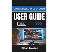 Samsung OLED 4K S90F Smart USER GUIDE 2025: Enhancing Your Viewing and Gaming Experience with Advanced Features and Settings