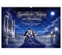 Samtkleider, Hofpost und Rivalinnen (Wandkalender 2027 DIN A2 quer), CALVENDO Monatskalender: Zwei Rivalinnen, eine Krone und ein Prinz, der am Ende selbst entscheidet