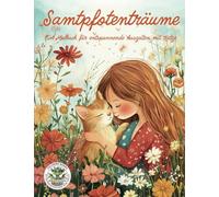 Samtpfotenträume - Ein Malbuch für entspannende Auszeiten mit Katze: Malbuch für Erwachsene mit mehr als 50 Ausmalbildern für Entspannung und Achtsamkeit