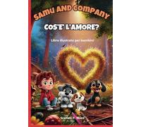 Samu and company Cos'è l'amore?: Scopri che l’amore vive nei gesti più semplici e nei sorrisi più sinceri