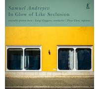 Samuel Andreyev – In Glow of Like Seclusion – métier 2000