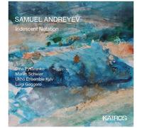 Samuel Andreyev : Iridescent Notation. Pysarenko, Gaggero.