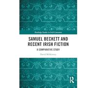 Samuel Beckett and Recent Irish Fiction: A Comparative Study