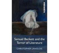 Samuel Beckett and the Terror of Literature G