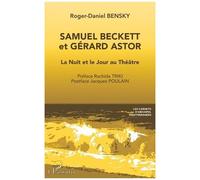 Roger-Daniel Bensky – Samuel Beckett et Gérard Astor : La Nuit et le Jour au Théâtre – Broché