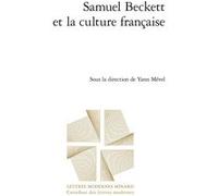 Samuel Beckett et la culture française Yann Mével (Editeur du volume), Patrick Marot (Collection dirigée par), Philippe Antoine (Collection dirigée par), Christian Chelebourg (Collection dirigée par),