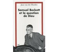 Samuel beckett et la question de dieu Jean Van Der Hoeden (Auteur)