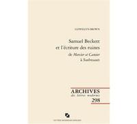Samuel Beckett et l'écriture des ruines Llewellyn Brown (Auteur), Llewellyn Brown (Collection dirigée par), Patrick Marot (Collection dirigée par), Philippe Antoine (Collection dirigée par), Christian
