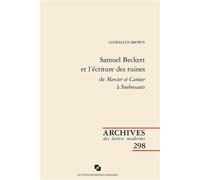 Samuel Beckett et l'écriture des ruines Samuel beckett et l'écriture des ruines de mercier et camier à soubresauts - Llewellyn Brown - Classiques Garnier - broché - Essai