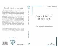 Samuel Beckett et son sujet Une apparition évanouissante - Michel Bernard-Agrel - L'harmattan - broché - Livre